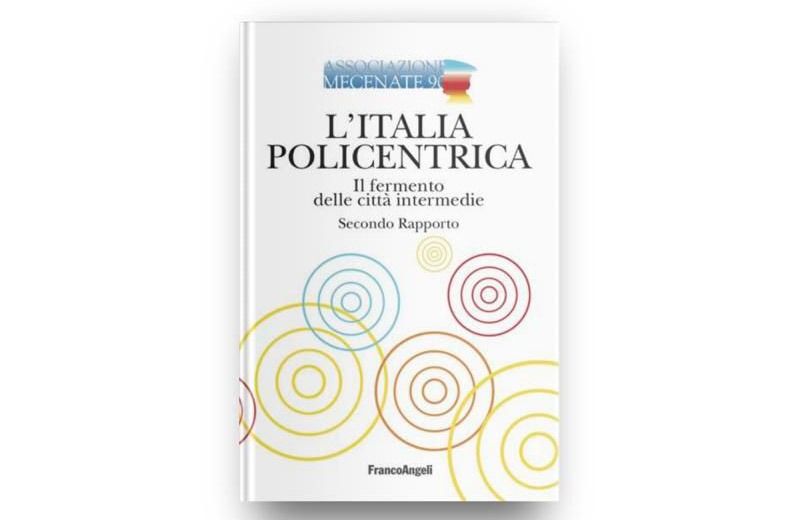 Foto della copertina del volume "L'Italia Policentrica. Il fermento delle città intermedie. Secondo rapporto"